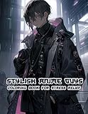 Stylish Anime Guys Coloring Book for Stress Relief: Dynamic Yet Comfortably Relaxed Poses, Perfect for Adding Color While Enjoying a Calm and Stress-Free Artistic Session