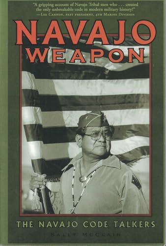 Navajo Weapon: The Navajo Code Talkers