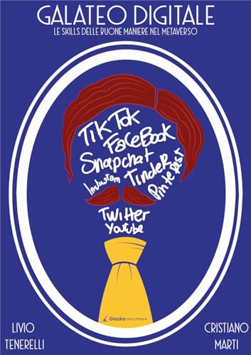 Galateo Digitale. Le Skills Delle Buone Maniere Nel Metaverso