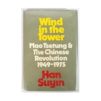 Wind in the tower: Mao Tsetung and the Chinese revolution, 1949-1975 0316342882 Book Cover