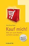 Kauf mich!: Wie wir zum Kaufen verführt werden (Haufe TaschenGuide 1355)