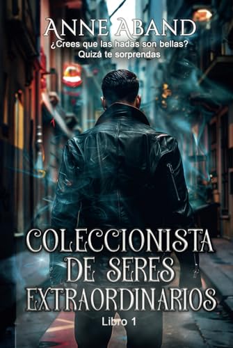 Coleccionista de seres extraordinarios: (Fantasía romántica)