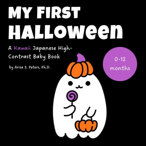 My First Halloween: A Kawaii Japanese High-Contrast Baby Book: Sensory and Visual Stimulation for Newborns and Babies (0-12 Months) — A Tummy Time ... Translation (High Contrast Wonders Series)