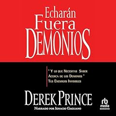 Echar&aacute;n fuera demonios Audiobook By Derek Prince, Jorge A. de Araujo - translator cover art