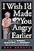 I Wish I'd Made You Angry Earlier: Essays on Science, Scientists, and Humanity