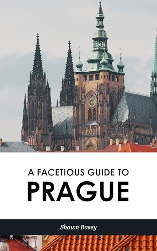 A Facetious Guide to Prague: Travel, history, and wit all in a nice roll of trdelnik
