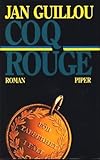 Coq Rouge. Roman - Jan Guillou