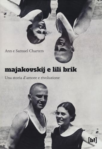 Majakovskij E Lili Brik. Una Storia D'amore E Rivoluzione