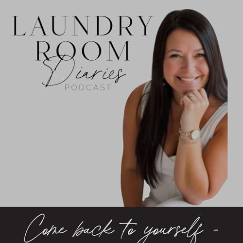 Couverture de The Laundry Room Diaries A Midlife Reset Podcast for Women Ready to Come Back to Themselves