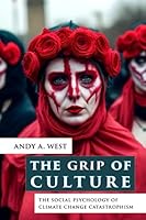 The Grip of Culture: The Social Psychology of Climate Change Catastrophism 1838074740 Book Cover