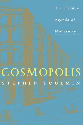 Cosmopolis: The Hidden Agenda of Modernity (7th (seventh) printing Edition by Stephen Edelston Toulmin published by University of Chicago Press (1992)