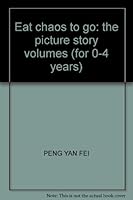Eat chaos to go: the picture story volumes 750078290X Book Cover