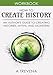 How to Create History: An Authors Guide to Creating Histories, Myths, and Monsters (Step by Step Worldbuilding)