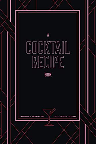 A Cocktail Recipe Book: A Notebook to Document Your Latest Cocktail Creations (Neon Red & Pink)