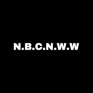 N.B.C.N.W.W [Explicit]