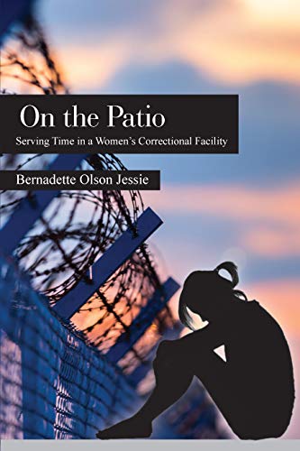 On the Patio: Serving Time in a Women’s Correctional Facility