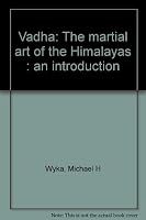 Vadha: The martial art of the Himalayas : an introduction 1883133025 Book Cover