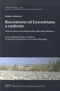 Vedi scheda su Amazon Biocentrismo ed ecocentrismo a confronto. Verso una teoria non-antropocentrica del valore intrinseco