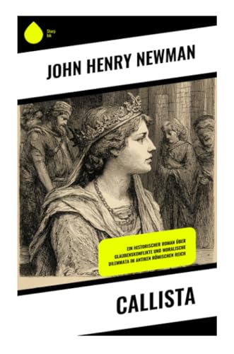 Callista: Ein historischer Roman über Glaubenskonflikte und moralische Dilemmata im antiken römischen Reich