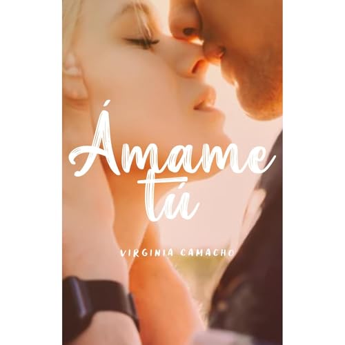 Ámame tú Audiolibro Por Virginia Camacho arte de portada