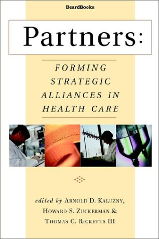Partners: Forming Strategic Alliances in Health Care