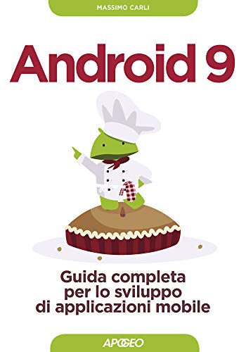  Android 9. Guida completa per lo sviluppo di applicazione mobile