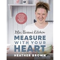 Mrs. Brown’s Kitchen: Measure with Your Heart