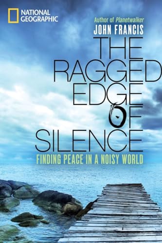 The Ragged Edge of Silence: Finding Peace in a Noisy World