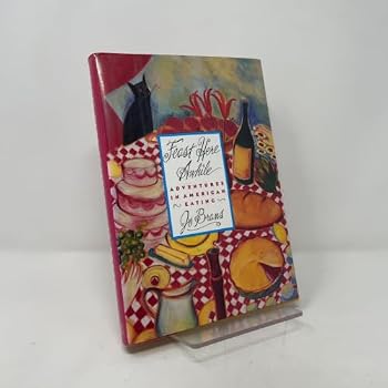 Hardcover Feast Here Awhile: Adventures in American Eating Book