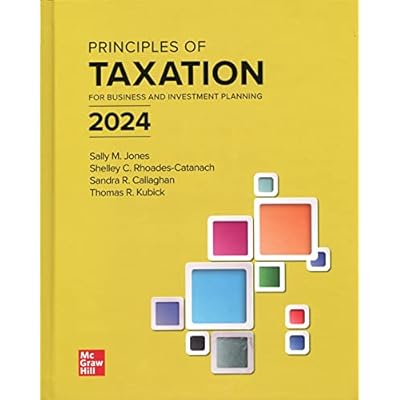 Principles of Taxation for Business and Investment Planning 2024 Edition