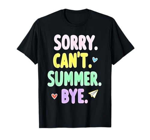 Es divertido, Sorry Can't Summer Bye, profesor, último día de clases Camiseta