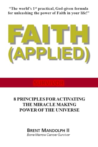 Faith Applied: 8 Principles for Activating the Miracle Making Power of the Universe