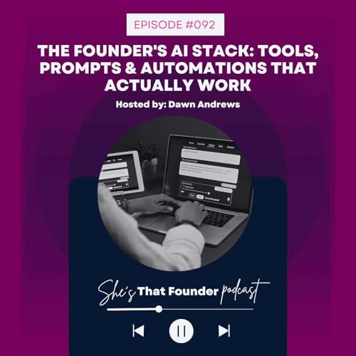 092 | The Founder's AI Stack: Tools, Prompts & Automations That Actually Work
