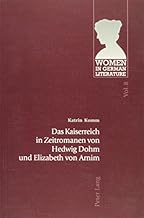 Das Kaiserreich in Zeitromanen Von Hedwig Dohm Und Elizabeth Von Arnim (Women in German Literature,)