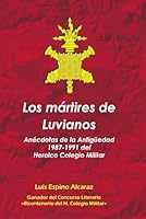 Los mártires de Luvianos: Anécdotas de la antigüedad 1987-1991 del Heroico Colegio Militar (Spanish Edition) B0D4K2DD54 Book Cover