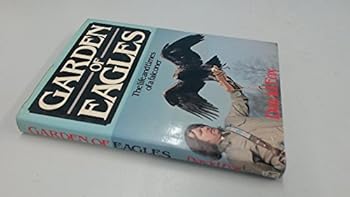 Hardcover Garden of Eagles: The Life and Times of a Falconer Book