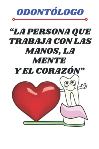 ODONTÓLOGO “La persona que trabaja con las manos, la mente y el corazón”: Agenda dentista - El regalo Perfecto y Original de Navidad, Papá Noel o ... Cuaderno de odontólogo para escribir.