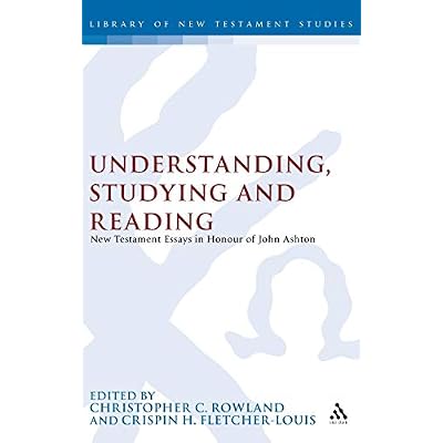 Understanding, Studying and Reading: New Testament Essays in Honour of John Ashton