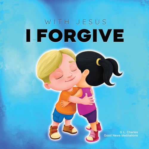 Image of With Jesus I Forgive: A Christian children's book on forgiveness and faith, featuring Bible stories and lessons for kids in homeschool, Sunday school, ... for ages 3 to 8 (With Jesus Series)