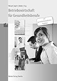 Betriebswirtschaft für Gesundheitsberufe: mit gesamtwirtschaftlichen Aspekten Lösungen