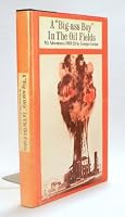 A "Big-ass Boy" in the Oil Fields: My Adventures1918-1928 B000NE44LE Book Cover