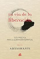 La vía de la liberación: Guía práctica para la iluminación espiritual 8484455068 Book Cover