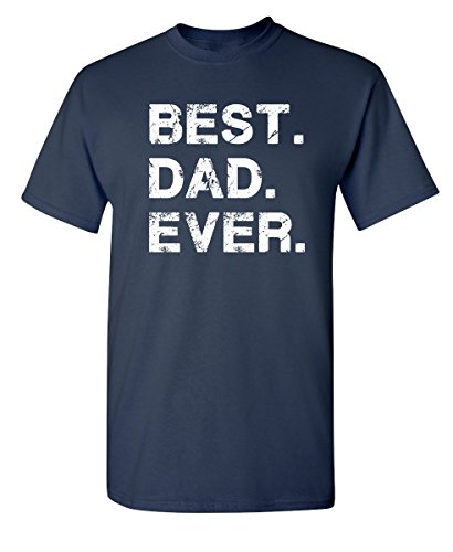 Best Dad Ever Shirt Father’s Day T-Shirt for Men Funny Novelty Graphic Gift Tshirt S Navy