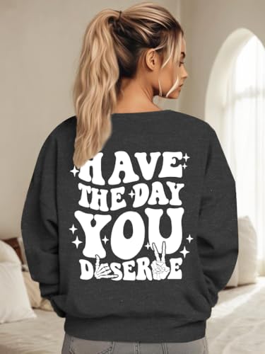 Graphic Sweatshirts for Women Have The Day You Deserve Shirt Funny Skeleton Emo Fall Long Sleeve Tops3