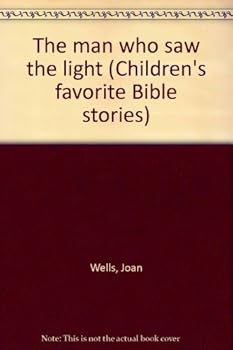 Unknown Binding The man who saw the light (Children's favorite Bible stories) Book