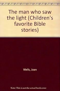 Unknown Binding The man who saw the light (Children's favorite Bible stories) Book