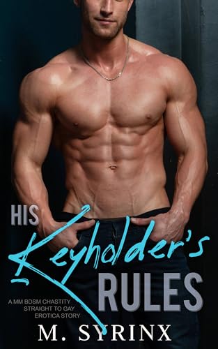 His Keyholder's Rules: A MM BDSM Chastity Straight to Gay Erotica Story (Ask Permission Book 1) (English Edition)