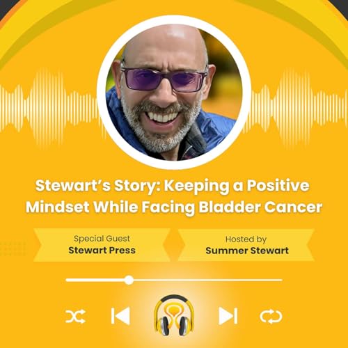 Stewart's Story: Keeping a Positive Mindset While Facing Bladder Cancer cover art