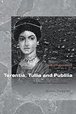 Terentia, Tullia and Publilia (Women of the Ancient World)