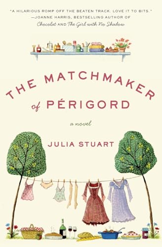 The Matchmaker of Perigord: A Charming and Hilarious Romantic Comedy Set in a Small French Village